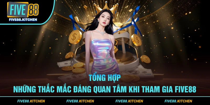 Giải đáp các thắc mắc khi tham gia Five88