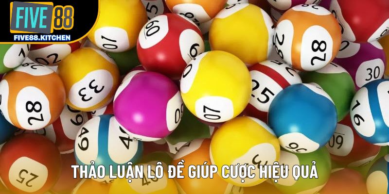 Thảo luận lô đề giúp cược hiệu quả