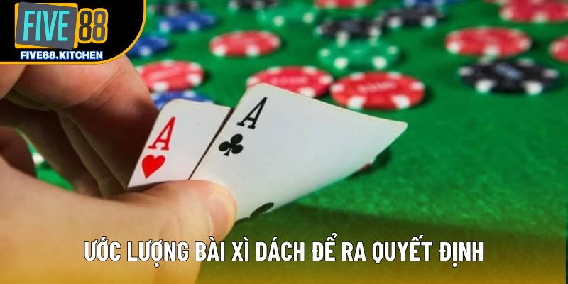 Ước lượng bài xì dách để ra quyết định